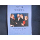 NATO at fifty. Essays from the May/June 1999 Issue of 'Foreign Affairs'