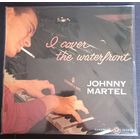 Johnny Martel (2) – I Cover The Waterfront / Spain