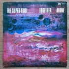The Super Trio - Together Alone