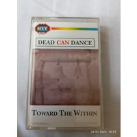Dead can dance . Toward the within. Кассета