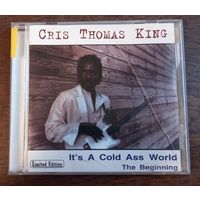 Chris Thomas King - It's A Cold Ass World The Beginning