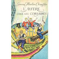 Simone Martin-Chauffier:L' Autre chez les Corsaires, Мартен-Шоффье, Симона - Близнецы у корсаров, книга на французском языке