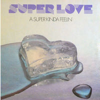 Super Love – A Super Kinda Feelin'