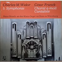Charles-M. Widor. Cesar Franck. Hans Musch – 5. Symphonie / Choral A-Moll / Cantabile