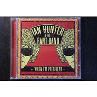 Ian Hunter & The Rant Band - When I'm President (2012, CD)