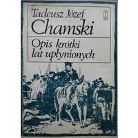 Tadeusz Jozef Chamski "Opis krotki lat uplynionych" - Тадеуш Юзеф Хамский "Краткое описание прошедших лет" на пол. яз.