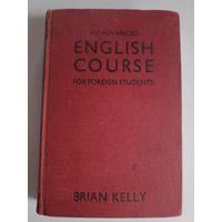 Brian Kelly. An Advanced English Course for Foreign Students. Great Britain, 1952.