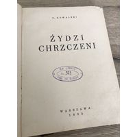 Zydzi chrzceczeni. Евреи крещенные. 1935г.из библиотеки Ильдефонса Бобича.