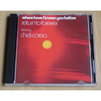 Return To Forever featuring Chick Corea - Where Have I Known You Before (1974, Audio CD, jazz rock)