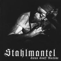 STAHLMANTEL ''Satan Snuff Mashine" 2007.