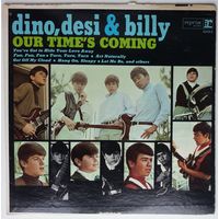 LP Dino, Desi & Billy – Our Time's Coming (янв. 1966 г.) Psychedelic Rock, Pop Rock