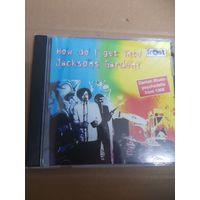 JACKSONS GARDEN  " HOW DO I GET INTO JACKSONS GARDEN?" CD